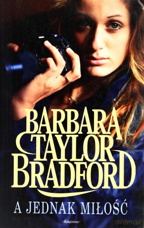 A Jednak Miłość - Barbara Taylor Bradford [KSIĄŻKA]