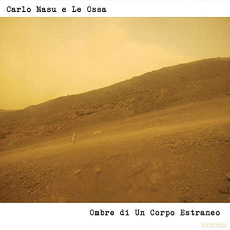Carlo Masu E Le Ossa: Ombre Di Un Corpo Estraneo [CD]