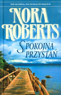 Spokojna Przystań (twarda) - Nora Roberts [KSIĄŻKA]