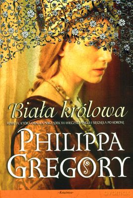 Biała Królowa (broszurowa) - Philippa Gregory [KSIĄŻKA]
