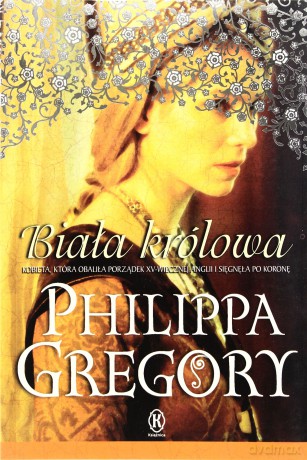 Biała Królowa (broszurowa) - Philippa Gregory [KSIĄŻKA]