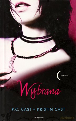 Wybrana (twarda) - P.C. Cast, Kristin Cast [KSIĄŻKA]