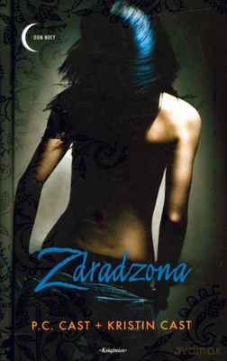 Zdradzona (twarda) - P.C. Cast, Kristin Cast [KSIĄŻKA]