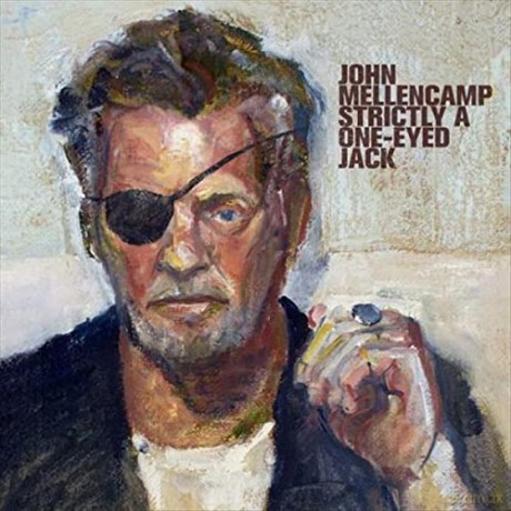John Mellencamp: Strictly A One Eyed Jack [CD]