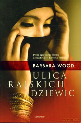 Ulica Rajskich Dziewic - Barbara Wood [KSIĄŻKA]