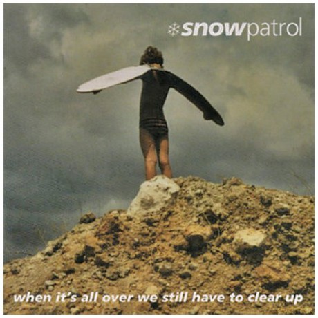 Snow Patrol: When It's All Over We Still Have to Clear Up [CD]