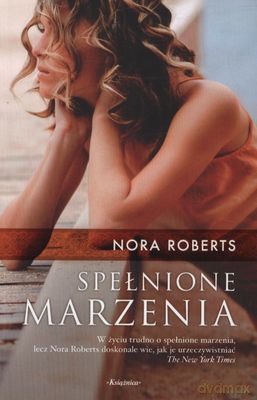 Spełnione Marzenia - Nora Roberts [KSIĄŻKA]