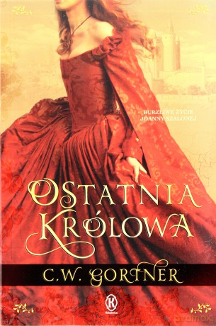 Ostatnia Królowa - C.W.Gortner [KSIĄŻKA]