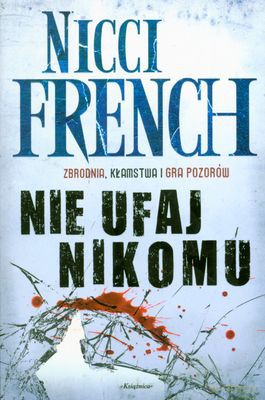 Nie Ufaj Nikomu - Nicci French [KSIĄŻKA]