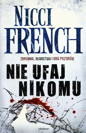 Nie Ufaj Nikomu - Nicci French [KSIĄŻKA]