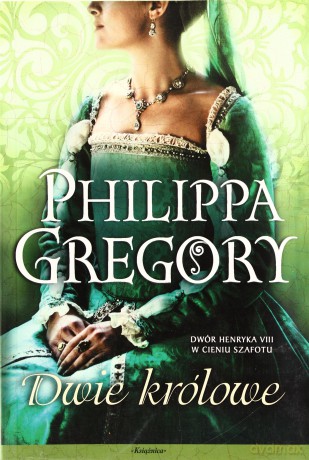 Dwie Królowe - Philippa Gregory [KSIĄŻKA]