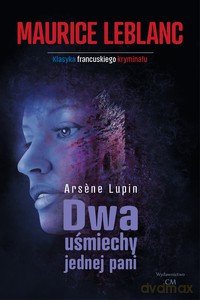 Arsene Lupin - Dwa uśmiechy jednej pani - Maurice Leblanc [KSIĄŻKA]