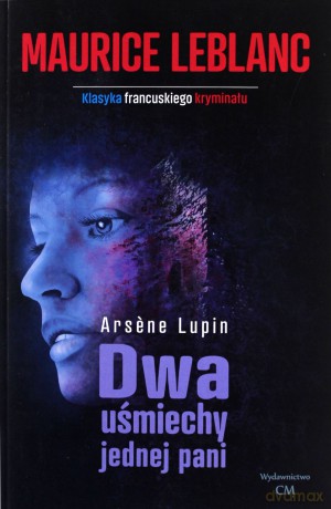 Arsene Lupin - Dwa uśmiechy jednej pani - Maurice Leblanc [KSIĄŻKA]