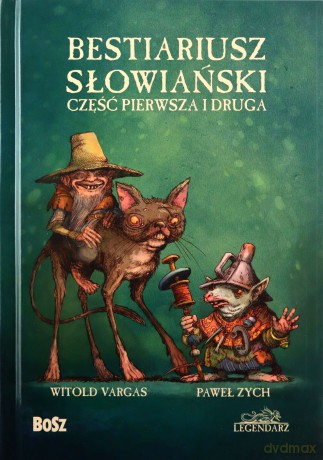 Bestiariusz słowiański. Część pierwsza i druga - Paweł Zych, Witold Vargas [KSIĄŻKA]
