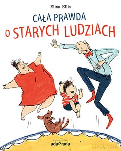 Cała prawda o starych ludziach - Elina Ellis [KSIĄŻKA]