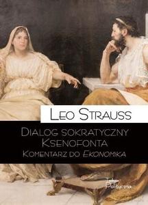 Dialog sokratyczny Ksenofonta. Komentarz do Ekonomika - Leo Strauss [KSIĄŻKA]