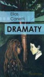 Dramaty. Wesele, Komedia próżności, Do ostatniej chwili - Elias Canetti [KSIĄŻKA]
