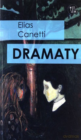 Dramaty. Wesele, Komedia próżności, Do ostatniej chwili - Elias Canetti [KSIĄŻKA]