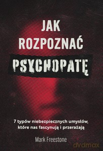 Jak rozpoznać psychopatę - Mark Freestone [KSIĄŻKA]