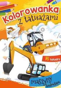Kolorowanka z tatuażami. Maszyny budowlane [KSIĄŻKA]