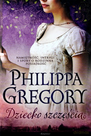 Dziecko Szczęścia - Philippa Gregory [KSIĄŻKA]