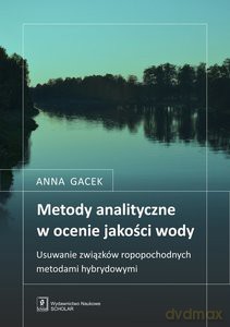 Metody analityczne w ocenie jakosci wody - Anna Gacek [KSIĄŻKA]
