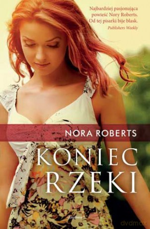 Koniec Rzeki - Nora Roberts [KSIĄŻKA]