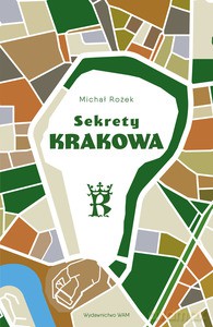 Sekrety Krakowa (wyd. 2022 - Michał Rożek [KSIĄŻKA]