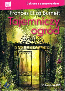 Tajemniczy ogród (lektura z opracowaniem) - Frances Eliza Burnett [KSIĄŻKA]