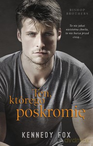 Ten, którego poskromię - Kennedy Fox [KSIĄŻKA]