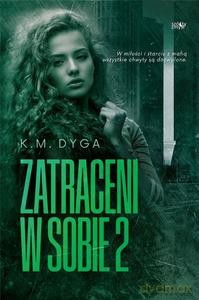 Trylogia Zatraceni (Tom 2) Zatraceni w sobie 2 - K.M. Dyga [KSIĄŻKA]