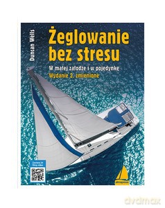 Żeglowanie bez stresu. W małej załodze i w pojedynkę - Duncan Wells [KSIĄŻKA]