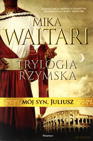 Trylogia Rzymska Mój Syn Juliusz - Mika Waltari [KSIĄŻKA]