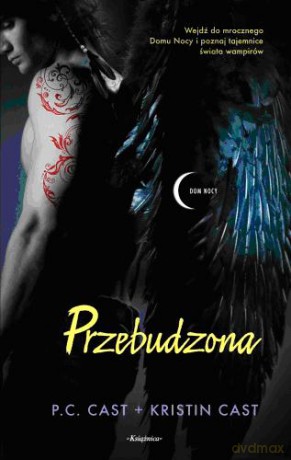 Przebudzona Dom Nocy 8 - P.C. Cast, Kristin Cast [KSIĄŻKA]