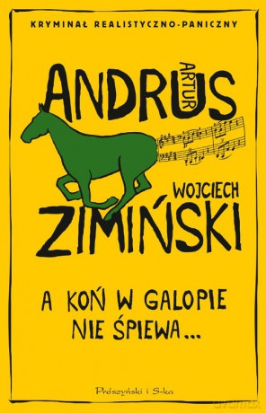 A koń w galopie nie śpiewa - Artur Andrus, Wojciech Zimiński [KSIĄŻKA]
