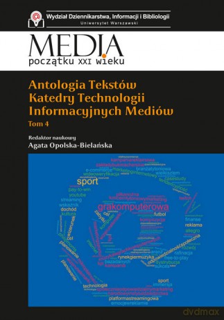 Antologia tekstów Katedry Technologii Informacyjnych Mediów (Tom 4) [KSIĄŻKA]