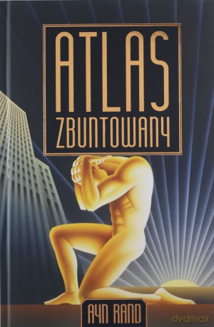 Atlas zbuntowany - Ayn Rand [KSIĄŻKA]