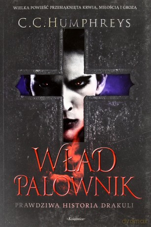 Wład Palownik Prawdziwa Historia Drakuli - C.C. Humhpreys [KSIĄŻKA]