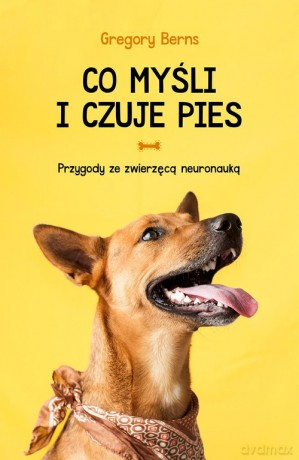 Co myśli i czuje pies - Gregory Berns [KSIĄŻKA]