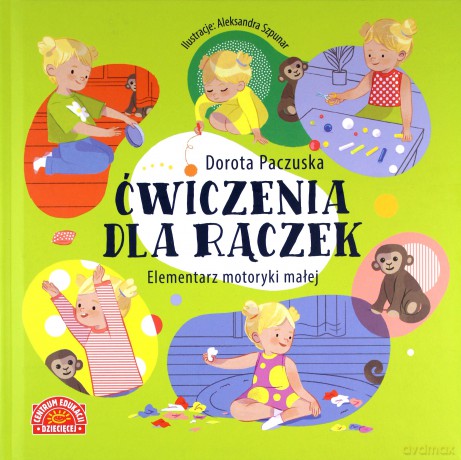 Ćwiczenia dla rączek Elementarz motoryki małej - Dorota Paczuska [KSIĄŻKA]