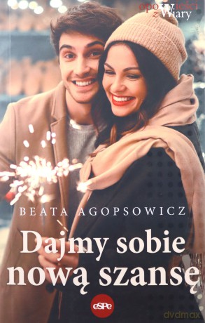 Dajmy sobie nową szansę - Beata Agopsowicz [KSIĄŻKA]