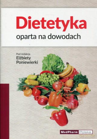 Dietetyka oparta na dowodach [KSIĄŻKA]