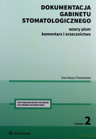 Dokumentacja gabinetu stomatologicznego Wzory pism komentarz i orzecznictwo - Ewa Mazur-Pawłowska [KSIĄŻKA]