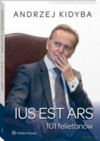 Ius est ars 101 felietonów - Andrzej Kidyba [KSIĄŻKA]