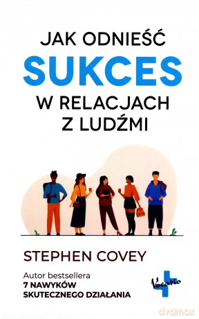 Jak odnieść sukces w relacjach z ludźmi - Covey Stephen [KSIĄŻKA]