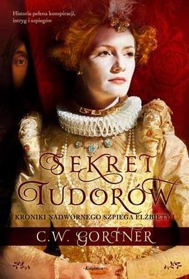 Sekret Tudorów - C.W. Gortner [KSIĄŻKA]