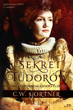 Sekret Tudorów - C.W. Gortner [KSIĄŻKA]
