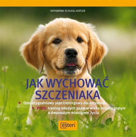 Jak wychować szczeniaka - Katharina Schlegl-Kofler [KSIĄŻKA]