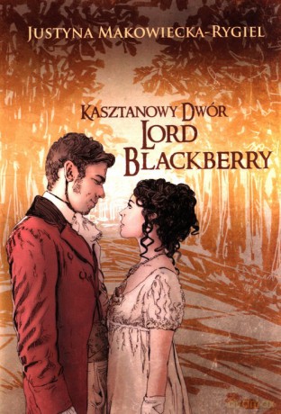 Kasztanowy Dwór Lord Blackberry - Justyna Makowiecka-Rygiel [KSIĄŻKA]