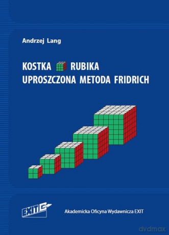 Kostka Rubika Uproszczona metoda Fridrich - Andrzej Lang [KSIĄŻKA]